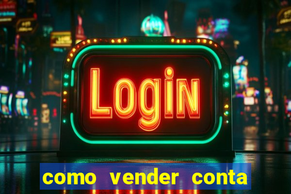 como vender conta de jogo